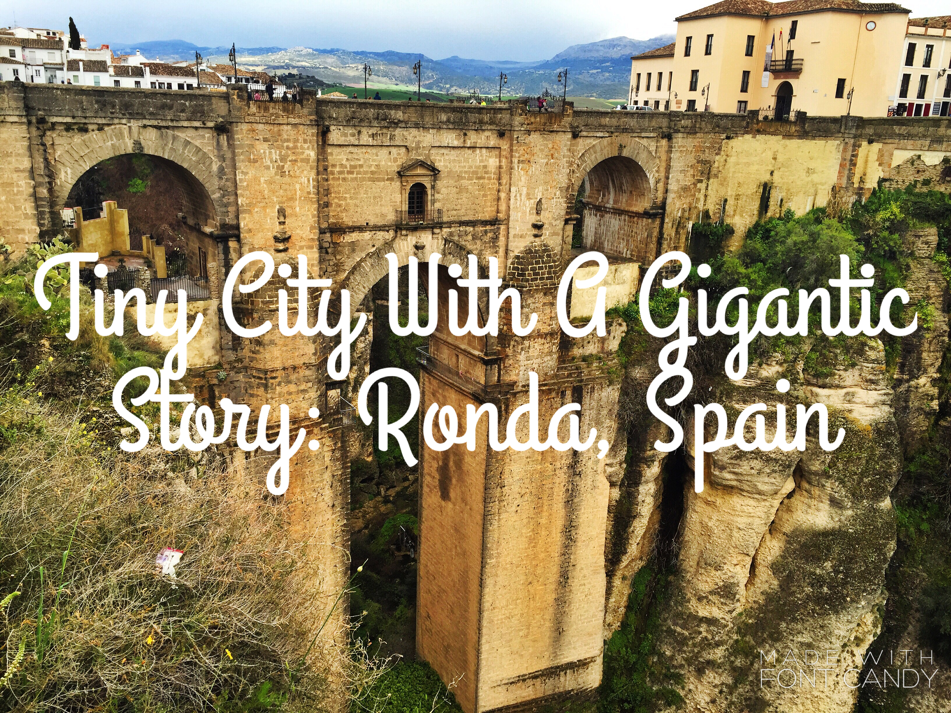 Tiny City With A Gigantic Story: Ronda, Spain