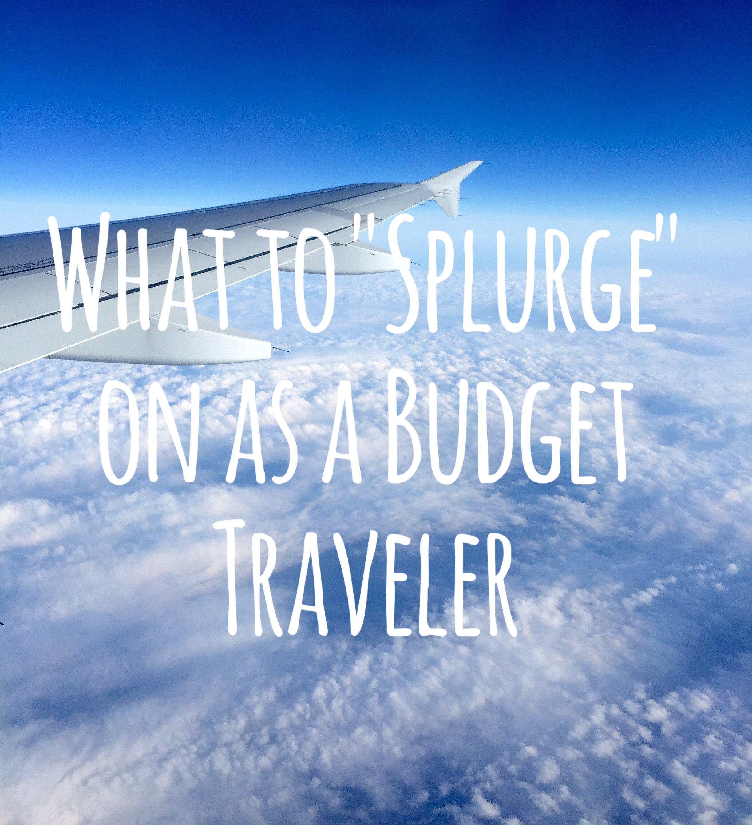 What To “Splurge” On As A Budget Traveler